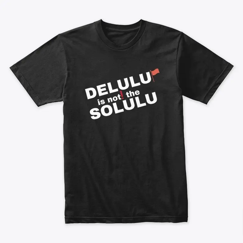 Delulu is not the solulu by Maximbady